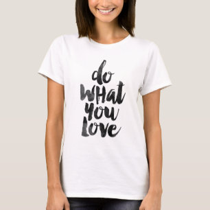 Do what you love T-Shirt