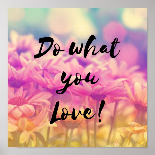 "Do what you Love" Typography Quote  Flowers Poster (Front)