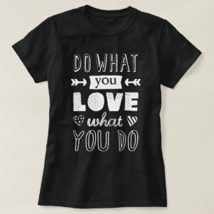 "Do what you LOVE what you do" inspirational dark T-Shirt