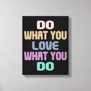 Do What You Love What You Do - Motivational Quote Canvas Print