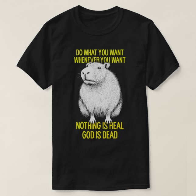 Do What You Want Whenever You Want Nihilist Capyba T-Shirt (Design Front)