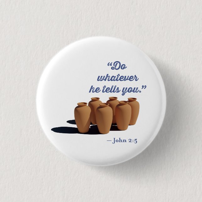 Do Whatever He Tells You John 2:5 3 Cm Round Badge (Front)