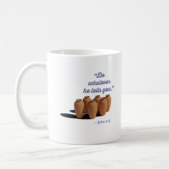 Do Whatever He Tells You John 2:5 Coffee Mug (Left)