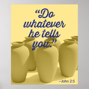 Do Whatever He Tells You John 2:5 Poster