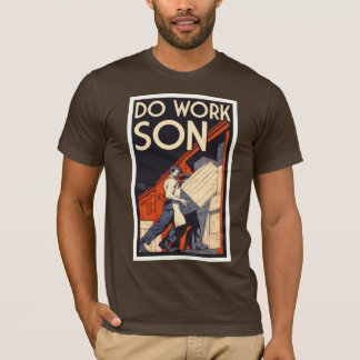 do work son T-Shirt