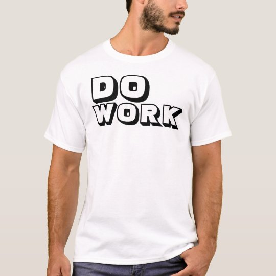 Do Work T-Shirt
