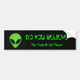 DO YOU BELIEVE?, Alien Bumper Sticker