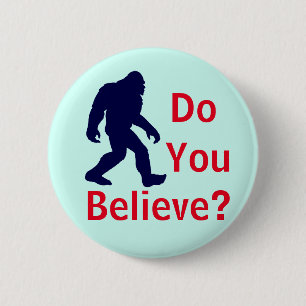 Do You Believe? Bigfoot Button
