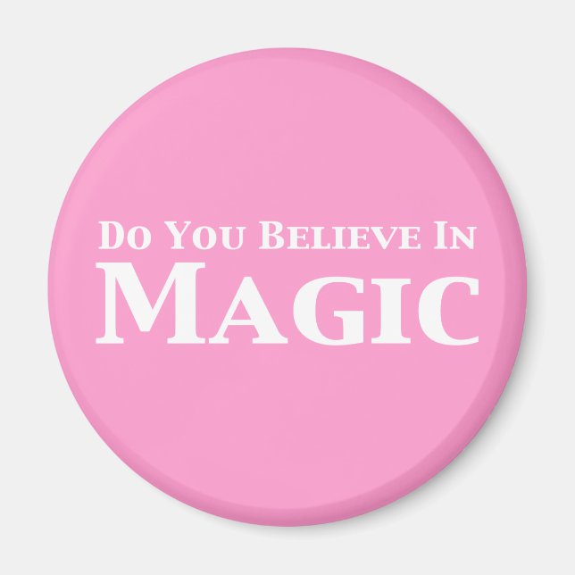 Do You Believe In Magic Gifts Magnet (Front)