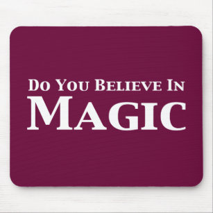 Do You Believe In Magic Gifts Mouse Mat