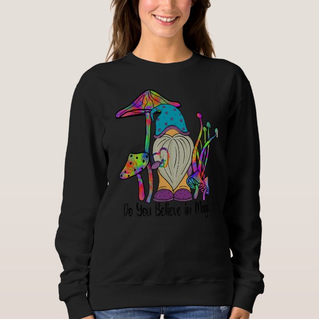 Do You Believe In Magic Hippie Gnome Sweatshirt (Front)