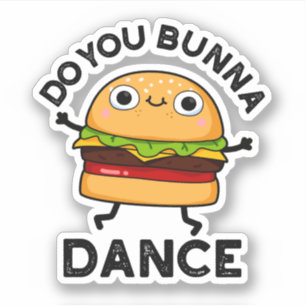 Do You Bunna Dance Funny Bun Pun 