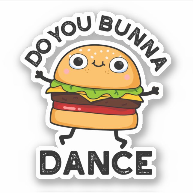 Do You Bunna Dance Funny Bun Pun  (Front)