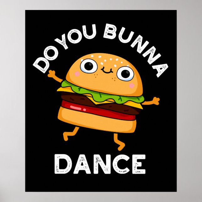 Do You Bunna Dance Funny Bun Pun Dark BG Poster (Front)