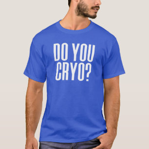 Do You Cryo? Ice Bath Cold Therapy Cryotherapy T-Shirt