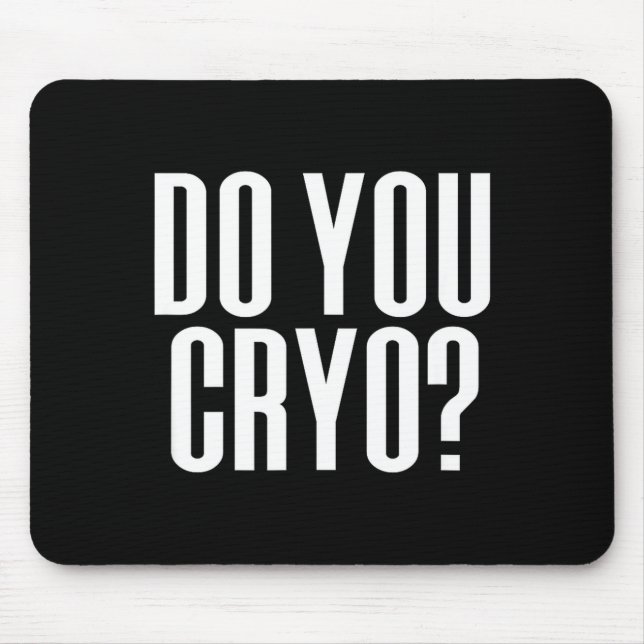 Do You Cryo Ice Bath Cold Therapy Mouse Mat (Front)