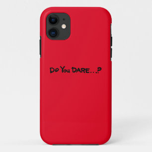 Do you dare ?  iPhone 11 case