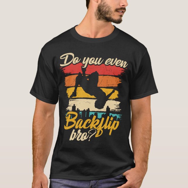 Do You Even Backflip Bro Parkour T-Shirt (Front)