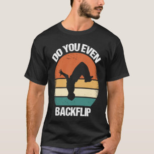 Do You Even Backflip Parkour  1 T-Shirt