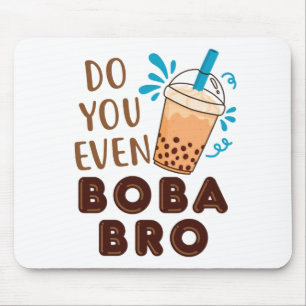 Do You Even Boba Bro Funny Bubble Tea Mouse Mat