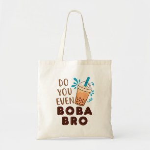 Do You Even Boba Bro Funny Bubble Tea Tote Bag