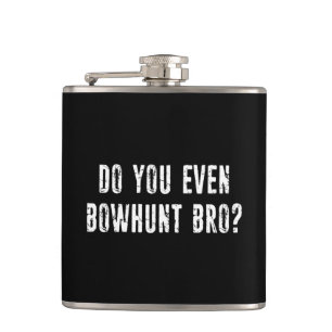 Do You Even Bowhunt Bro? Hip Flask