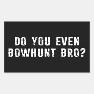 Do You Even Bowhunt Bro? Rectangular Sticker