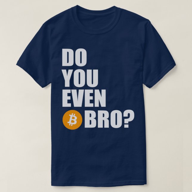 Do You Even Btc Bro T-Shirt (Design Front)