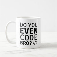Do You Even Code Bro