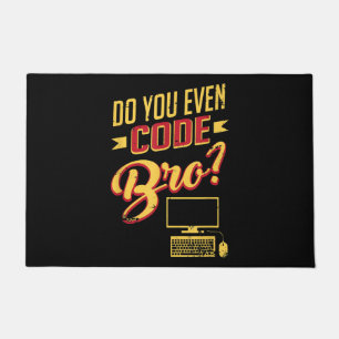 Do You Even Code Bro Funny Software Engineer Doormat