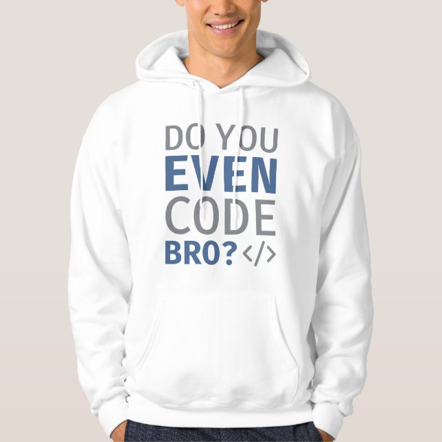 Do You Even Code Bro Hoodie (Front)