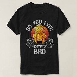 Do You Even Crypto Bro Meme T-Shirt