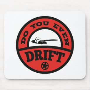 Do You Even Drift? Mouse Mat