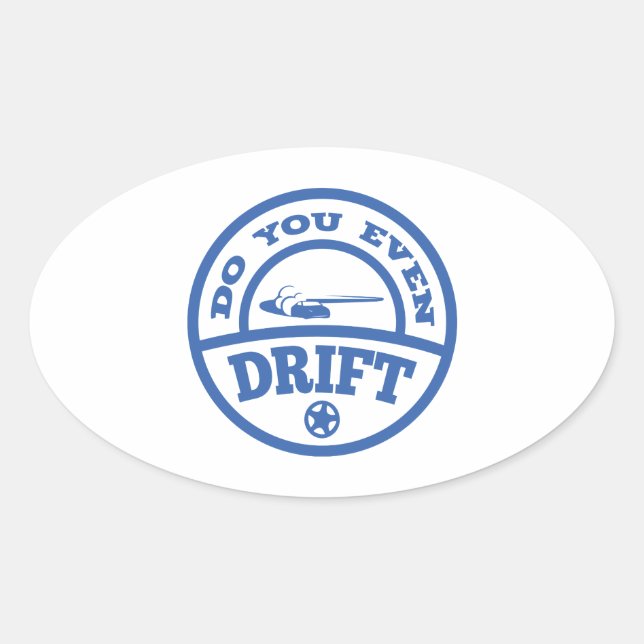 Do You Even Drift? Oval Sticker (Front)