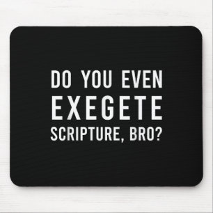 Do You Even Exegete Scripture Bro Funny Bible Nerd Mouse Mat