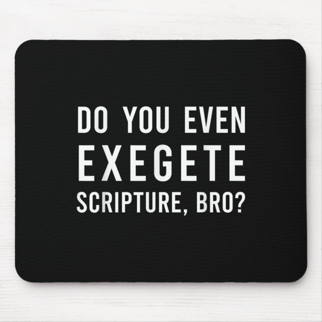 Do You Even Exegete Scripture Bro Funny Bible Nerd Mouse Mat (Front)