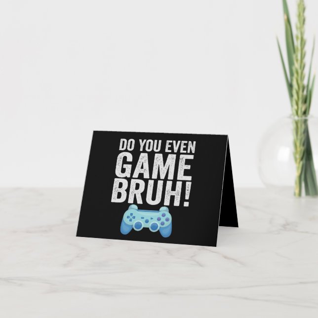 Do You Even Game Bruh Funny Gaming Lovers Gift Thank You Card (Front)