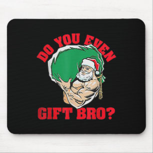 Do You Even Gift Bro Funny Santa Weightlifting Xma Mouse Mat