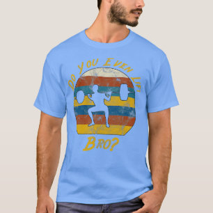 Do You Even Lift Bro Barbell Squat T-Shirt
