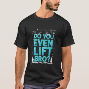 DO YOU EVEN LIFT BRO Fitness Humour T-Shirt