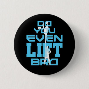 Do You Even Lift Bro Funny Cheerleading Men 6 Cm Round Badge