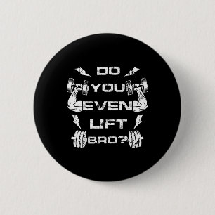 Do You Even Lift Bro Funny Gym Weightlifting Tee M 6 Cm Round Badge