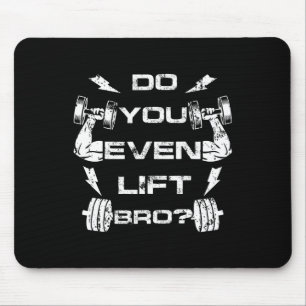 Do You Even Lift Bro Funny Gym Weightlifting Tee M Mouse Mat