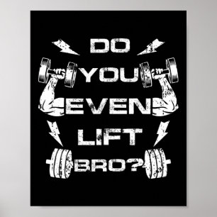 Do You Even Lift Bro Funny Gym Weightlifting Tee M Poster