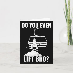 Do You Even Lift Bro Funny Snowboarding Gift Winte Card
