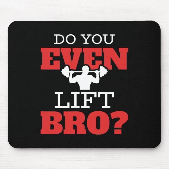 Do You Even Lift Bro  Mouse Mat (Front)