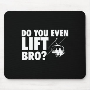 Do You Even Lift Bro - Ski Skier Skiing Lover Mouse Mat