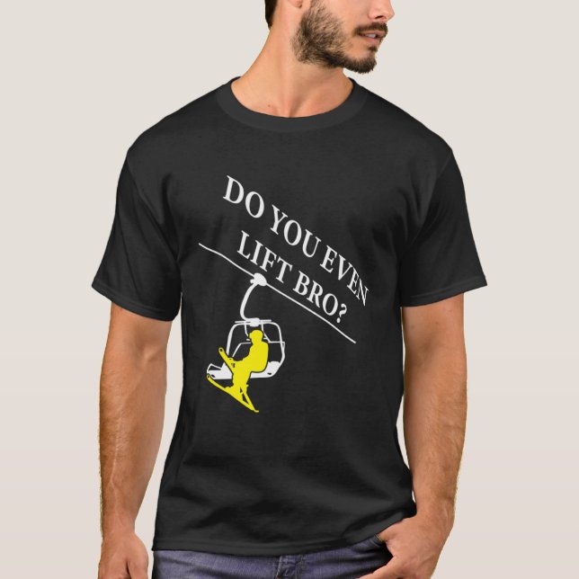 Do You Even Lift Bro Skier Ski T-Shirt (Front)