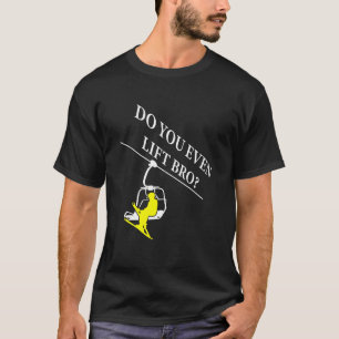 Do You Even Lift Bro Skier Skis T-Shirt