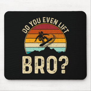 Do You Even Lift Bro Snowboard Snowboarder Gifts F Mouse Mat